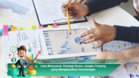 Cara-Menyusun-Strategi-Bisnis-Jangka-Panjang-yang-Menghasilkan-Keuntungan